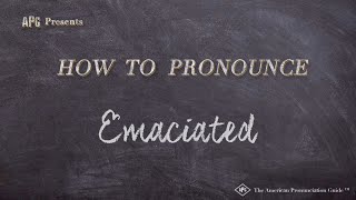 How to Pronounce Emaciated Real Life Examples [upl. by Anitsirc]