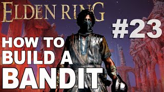 Elden Ring How to Build a Bandit  Part 23 Dragonfire and Dragonclaw [upl. by Meli]