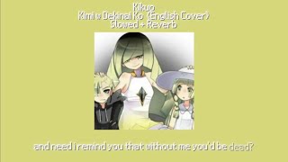 Kikuo  Kimi wa Dekinai Ko English Cover Slowed  Reverb [upl. by Falito]