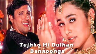 Tujhko Hi Dulhan Banaonga  Govinda Rani Mukherji  Sonu Nigam Alka Yagnik  Chalo Ishq Ladaaye [upl. by Radman]