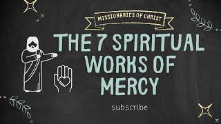 The 7 Spiritual Works of Mercy [upl. by Udenihc]