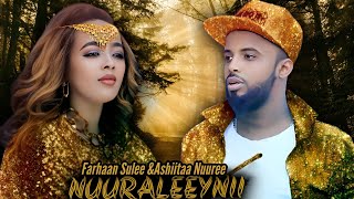 Farhaan sulee amp Ashiitaa Nuuree  Nuuraleeynii  Ethiopian Oromo Music  2022 [upl. by Tadeas]