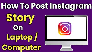 How To Post Instagram Story From Pc  How To Post Instagram Story From LaptopComputer [upl. by Keith267]