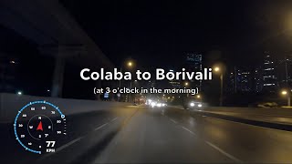 Colaba to Borivali in Record Time at 3AM  Mumbai India 4K [upl. by Ahsirtak746]