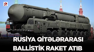 Rusiya qitələrarası ballistik raket atıb  Bu müharibə dönəmində ilk hal kimi tarixə düşdü [upl. by Sabsay]