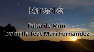 Falta de Mim Karaoke Ludmilla feat Mari Fernandez [upl. by Franciscka209]