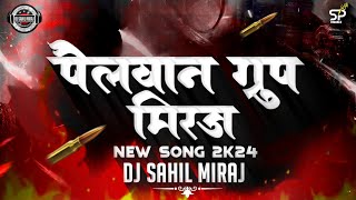 PAILWAN GROUP MIRAJ  NEW 2024 SONG  SHIVRAJ CHOWK MIRAJ  DJ SAHIL MIRAJ MOB  9766683137 [upl. by Reema677]