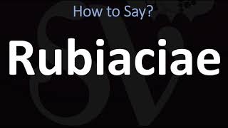 How to Pronounce Rubiaciae CORRECTLY [upl. by Aretak]