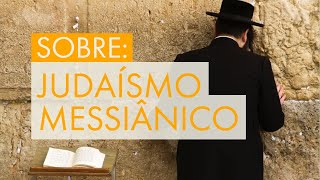 SOBRE JUDAÍSMO MESSIÂNICO [upl. by Faustine62]