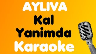 AYLIVA • Kal Yanimda • Karaoke [upl. by Ganny]