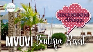 Mvuvi Boutique Resort Zanzibar  Recensione Easy Zanzibar [upl. by Brom]