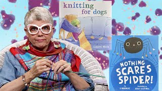 The Book Ladys Story Time Knitting For Dogs amp Nothing Scares Spider  Read Aloud [upl. by Yelkcub]