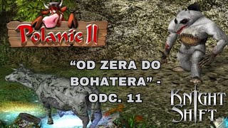 Zagrajmy w Polanie II KnightShift tryb RPG  odc 11 quotOd zera do bohateraquot [upl. by Simetra642]