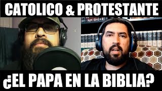 ¿El Papa en la Biblia Parte 1 Dialogo CatólicoProtestante Primado de Pedro [upl. by Hasila]