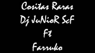 Cositas Raras Dj JuNioR Scf Ft Farruko El Arma Secreta [upl. by Lasyrc772]