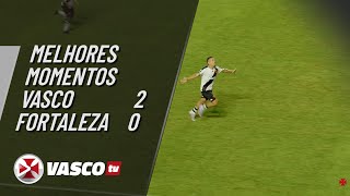 MELHORES MOMENTOS  VASCO 2 x 0 FORTALEZA  VASCOTV [upl. by Phillie573]