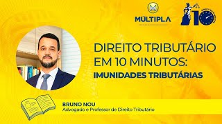 IMUNIDADES TRIBUTÁRIAS  DIREITO EM DEZ MINUTOS 13 [upl. by Nallaf]