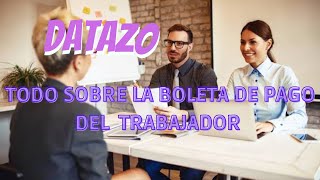 DATAZO  TODO SOBRE LA BOLETA DE PAGO DEL TRABAJADOR [upl. by Aileahcim]