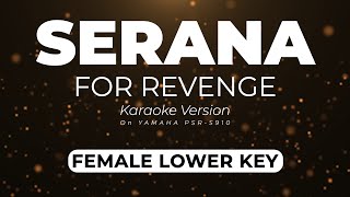 Serana  For Revenge Female Lower Key  Karaoke Minus One Yamaha S910 Version [upl. by Alejna75]