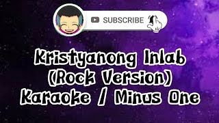 Kristyanong Inlab by Kent Charcos  Rock Version  Karaoke  Minus One [upl. by Pernell]