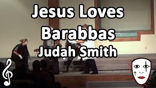 Jesus Loves Barabbas  Judah Smith  Mime Song [upl. by Thorfinn]