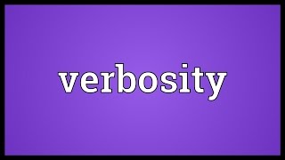 Verbosity Meaning [upl. by Refinne70]