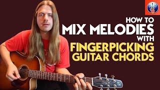 Fingerpicking Guitar Lessons  How to Mix Melodies with Fingerpicking Guitar Chords [upl. by Ihcego160]