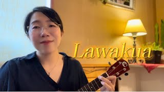 Lawakua ウクレレ弾き語り 和訳付き [upl. by Dlonyer]