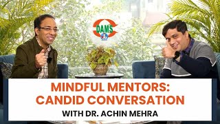 Mindful Mentors Candid Conversation with Dr Achin Mehra [upl. by Wilkins]