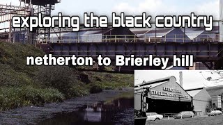 Netherton to Brierley hill  Exploring the black country  S3  Episode 2 [upl. by Sidnal478]