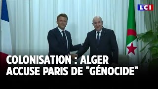 Colonisation  Alger accuse Paris de quotgénocidequot [upl. by Xenos]