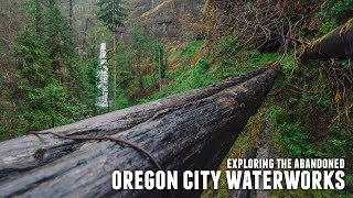 The Abandoned Oregon City Waterworks  OR [upl. by Juakn]