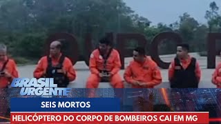 Queda de helicóptero do Corpo de Bombeiro mata 6 pessoas em MG  Brasil Urgente [upl. by Anytsyrk817]