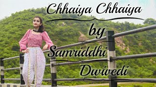 Chal Chaiya Chaiya Remix  Dance Cover  Samriddhi Dwivedi [upl. by Deming337]