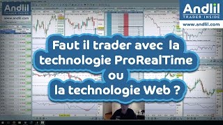 Faut il trader avec la technologie ProRealTime ou la technologie Web   Andlil  Benoist Rousseau [upl. by Schoening]