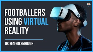 How football clubs are using VIRTUAL REALITY  Dr Ben Greenhough 57 [upl. by Bentlee]