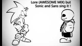 Lore AWESOME MIX but Sonic Sans and Tails sing it [upl. by Drofliw]