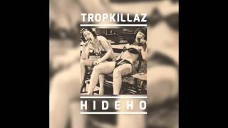 Tropkillaz  Hideho [upl. by Henryson558]