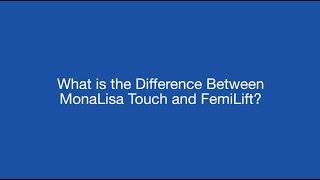 What is the difference between MonaLisa Touch and FemiLift [upl. by Ssenav]