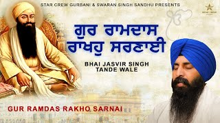 Gur Ramdas Rakho Sarnai  Bhai Jasvir Singh Tanda Wale  Star Crew Gurbani [upl. by Bodkin]