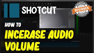 Shotcut How To Increase Audio Volume [upl. by Schreiber994]