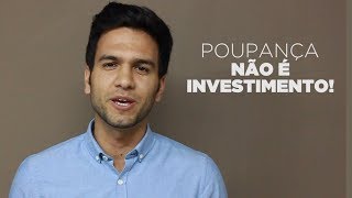 POUPANÇA NÃO É INVESTIMENTO [upl. by Eastman885]