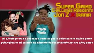 SUPER GRIKO  Challenge Residente ❌Jon Z ❌Irania Offial Vídeo Lyric [upl. by Llered]