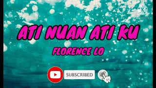 Ati Nuan Ati Ku Lirik  Florence Lo [upl. by Eynaffit]