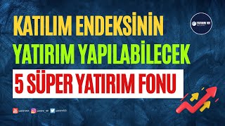 Katılım Endeksinin Yüksek Potansiyelli 5 Fonu [upl. by Catharina]