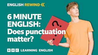 English Rewind  6 Minute English Does punctuation matter [upl. by Whitney546]