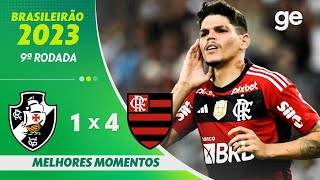 VASCO 1 X 4 FLAMENGO  MELHORES MOMENTOS  9ª RODADA BRASILEIRÃO 2023  geglobo [upl. by Romeo]