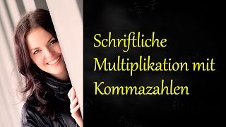 Schriftlich Multiplizieren mit Komma Schriftliche Multiplikation [upl. by Mehcanem651]