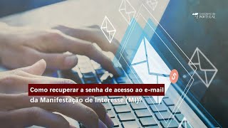 Como recuperar a senha de acesso ao email da Manifestação de Interesse MI [upl. by Newby]