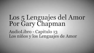 AudioLibro Los 5 Lenguajes del Amor  Gary Chapman  Capitulo 13 [upl. by Ahse]